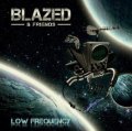 BLAZED & FRIENDS /  LOW FREQUENCY